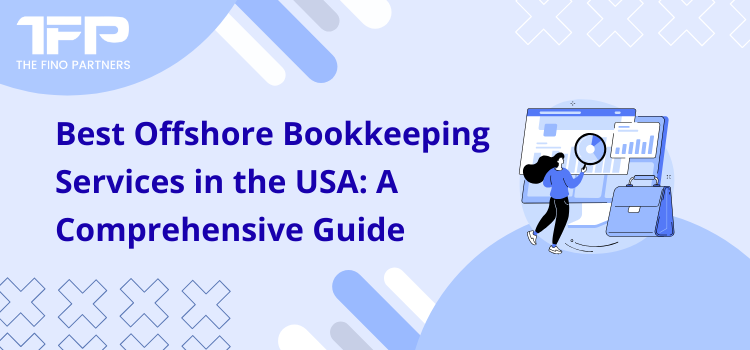Best Offshore Bookkeeping Services in the USA: A Comprehensive Guide